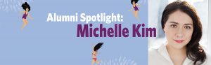 Alumni Spotlight – Michelle Kim
