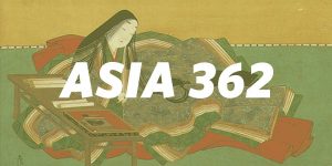 ASIA 362: Pre-Modern Japanese Fiction (in translation)