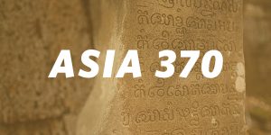 ASIA 370: The Sanskrit Cosmopolis: India and the World, 200-1500 CE