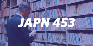 JAPN 453: Readings in Modern Japanese Literature