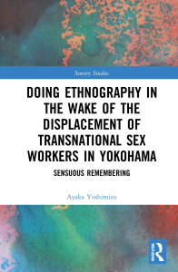Doing Ethnography in the Wake of the Displacement of Transnational Sex Workers in Yokohama by Ayaka Yoshimizu (2021)